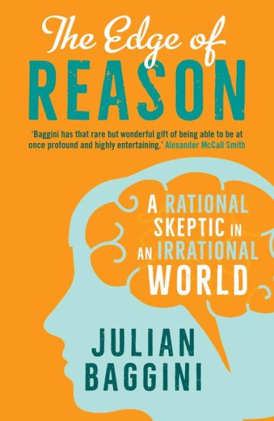 Cover for Julian Baggini · The Edge of Reason: A Rational Skeptic in an Irrational World (Paperback Book) (2017)