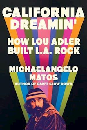 Cover for Michaelangelo Matos · California Dreamin': How Lou Adler Built L.A. Rock (Hardcover Book) (2025)