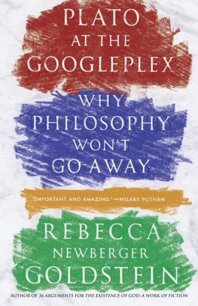 Plato at the Googleplex: Why Philosophy Won't Go Away (Vintage) - Rebecca Goldstein - Bøger - Vintage - 9780307456724 - 6. januar 2015