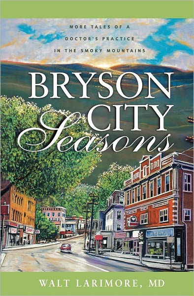 Cover for Larimore, MD, Walt · Bryson City Seasons: More Tales of a Doctor’s Practice in the Smoky Mountains (Paperback Book) [New edition] (2005)