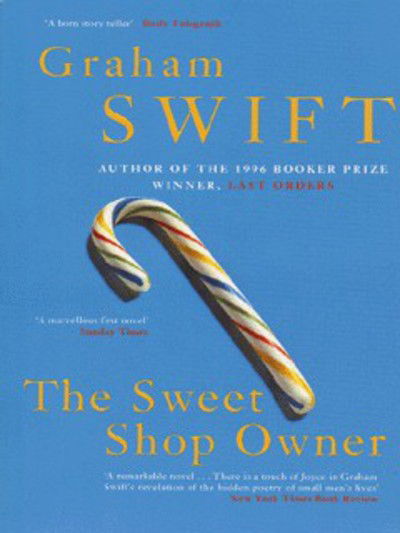 The Sweet Shop Owner - Graham Swift - Books - Pan Macmillan - 9780330353724 - November 12, 1999