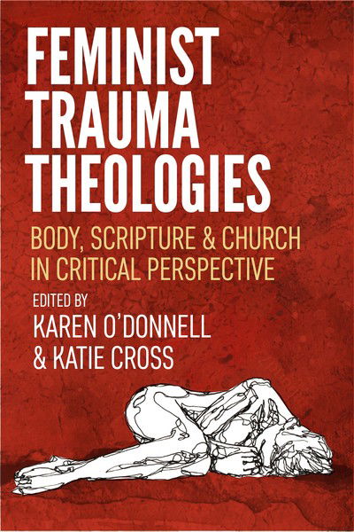 Cover for Feminist Trauma Theologies: Body, Scripture &amp; Church in Critical Perspective (Paperback Book) (2020)