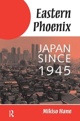 Cover for Mikiso Hane · Eastern Phoenix: Japan Since 1945 (Hardcover Book) (2019)