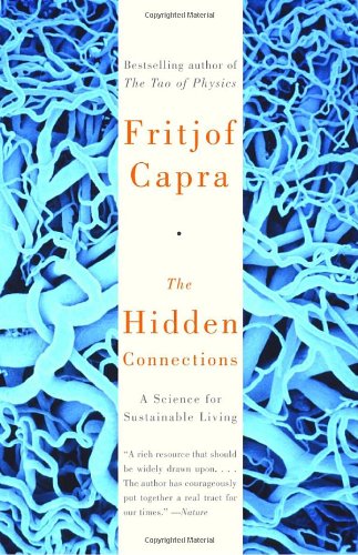 The Hidden Connections: a Science for Sustainable Living - Fritjof Capra - Bøker - Anchor - 9780385494724 - 6. januar 2004