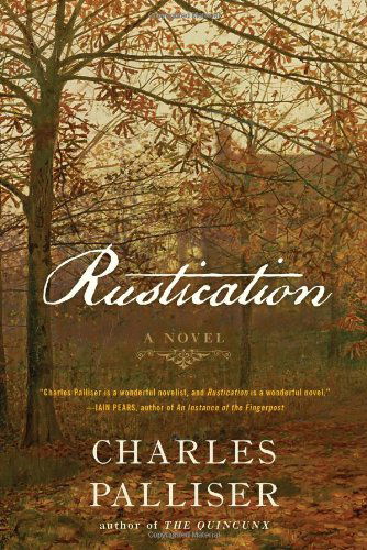 Cover for Charles Palliser · Rustication: A Novel (Hardcover Book) (2013)