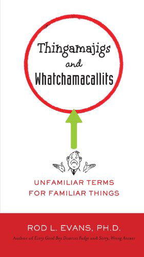 Cover for Harrison, Mim (Mim Harrison) · Thingamajigs and Watchamacallits: Unfamiliar Terms for Familiar Things (Paperback Book) (2011)