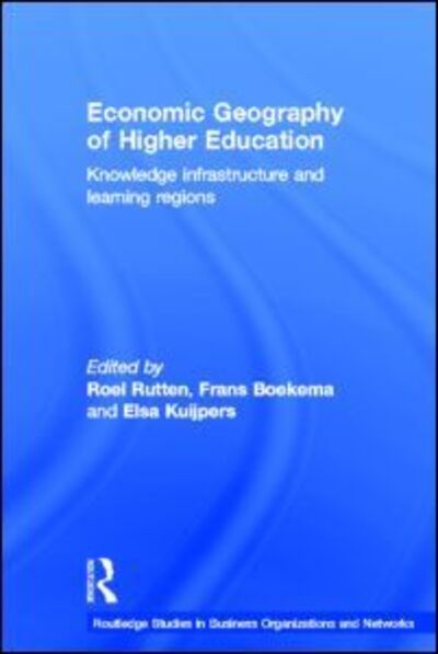 Cover for Frans Boekema · Economic Geography of Higher Education: Knowledge, Infrastructure and Learning Regions - Routledge Studies in Business Organizations and Networks (Hardcover Book) (2003)