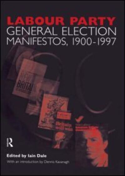 Volume Two. Labour Party General Election Manifestos 1900-1997 - Dennis Kavanagh - Books - Taylor & Francis Ltd - 9780415436724 - March 31, 2007