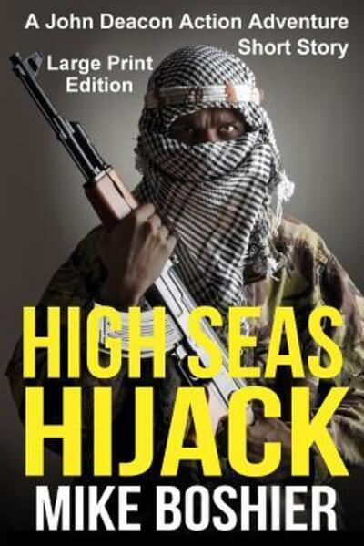 Cover for Mike Boshier · High Seas Hijack - Short Story : LARGE PRINT (Paperback Book) (2017)