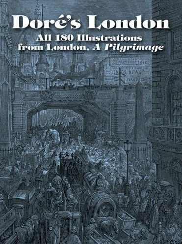 Dore's London: All 180 Illustrations from London, a Pilgrimage - Dover Fine Art, History of Art - Gustave Dore - Kirjat - Dover Publications Inc. - 9780486432724 - perjantai 30. huhtikuuta 2004