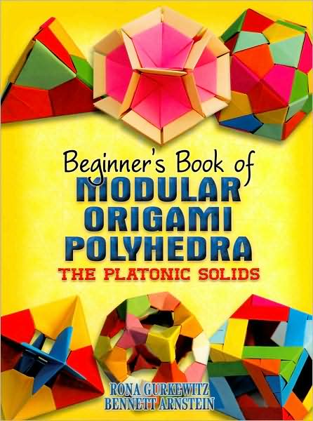 Cover for Rona Gurkewitz · Beginner'S Book of Modular Origami Polyhedra: The Platonic Solids - Dover Origami Papercraft (Paperback Book) (2008)