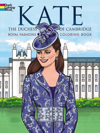 Cover for Eileen Miller · Kate, the Duchess of Cambridge Royal Fashions Coloring Book - Dover Fashion Coloring Book (Paperback Book) (2015)