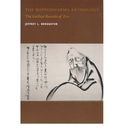 The Bodhidharma Anthology: The Earliest Records of Zen - Jeffrey L. Broughton - Books - University of California Press - 9780520219724 - September 21, 1999