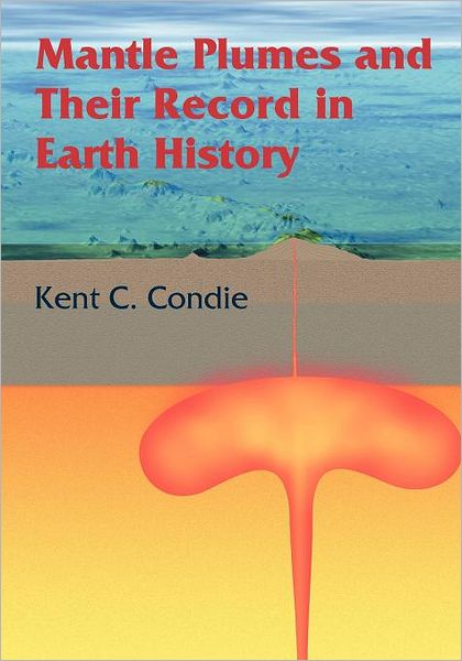 Cover for Kent C. Condie · Mantle Plumes and their Record in Earth History (Paperback Book) (2001)