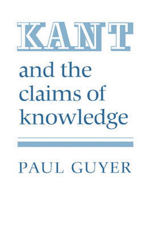 Cover for Guyer, Paul (Jonathan Nelson Professor of Humanities and Philosoph) · Kant and the Claims of Knowledge (Paperback Book) (1987)