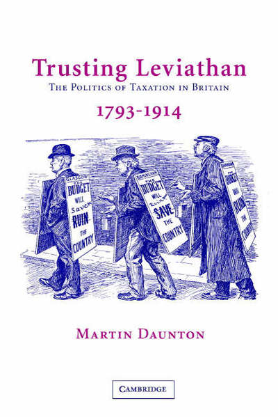 Cover for Daunton, Martin (University of Cambridge) · Trusting Leviathan: The Politics of Taxation in Britain, 1799–1914 (Innbunden bok) (2001)