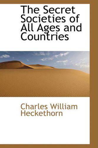 The Secret Societies of All Ages and Countries - Charles William Heckethorn - Livros - BiblioLife - 9780559297724 - 15 de outubro de 2008