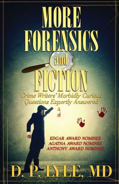 More Forensics and Fiction: Crime Writers' Morbidly Curious Questions Expertly Answered - D P Lyle - Books - Suspense Publishing - 9780578656724 - March 3, 2020