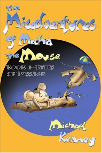 Cover for Michael Kenney · The Misadventures of Mocha the Mouse: Book 1 - Rites of Passage (Paperback Book) (2000)