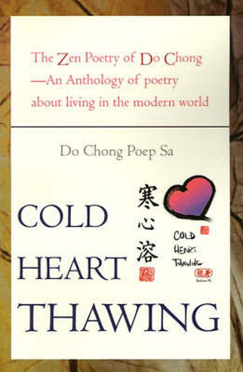 Cover for Do Chong Poep Sa · Cold Heart Thawing: the Zen Poetry of Do Chong-an Anthology of Poetry About Living in the Modern World (Paperback Book) (2001)