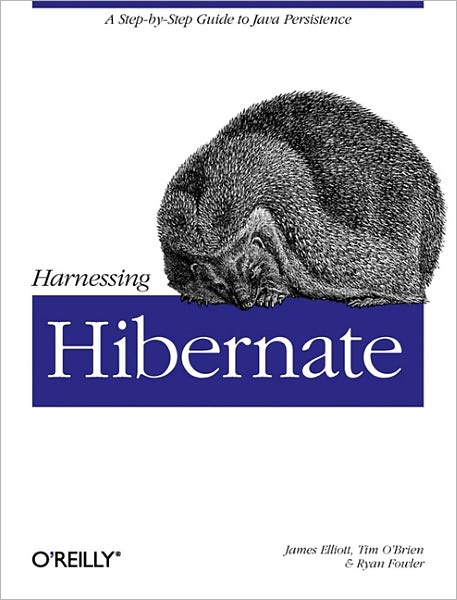 Harnessing Hibernate: Step-By-Step Guide to Java Persistence - Not Specified Ser. - James Elliott - Books - O'Reilly Media - 9780596517724 - May 27, 2008
