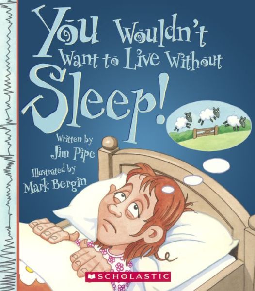 Cover for Jim Pipe · You Wouldn't Want To Live Without Sleep! (Hardcover Book) (2016)