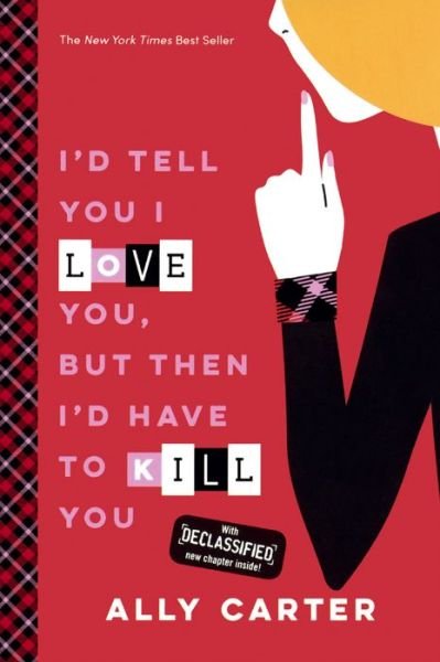 Cover for Ally Carter · I'd Tell You I Love You, But Then I'd Have To Kill You (Innbunden bok) (2016)