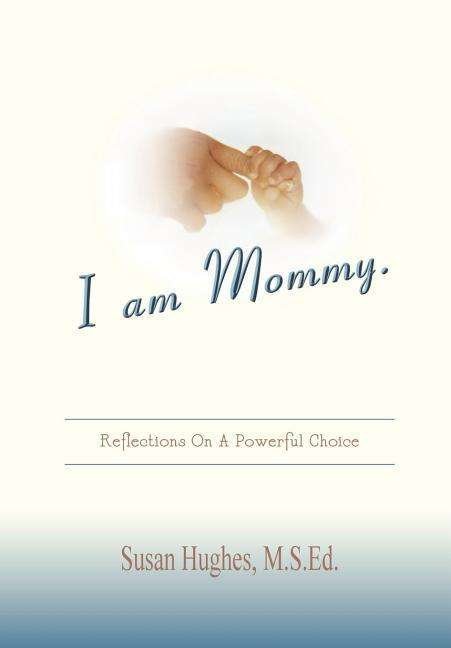 Cover for Susan Hughes · I Am Mommy (Gebundenes Buch) (2007)