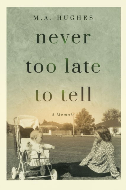 Cover for M a Hughes · Never Too Late to Tell (Paperback Book) (2021)