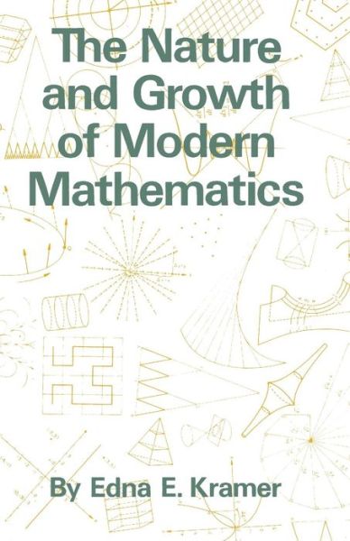 The Nature and Growth of Modern Mathematics - Edna Ernestine Kramer - Books - Princeton University Press - 9780691023724 - February 21, 1983