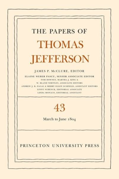 Cover for Thomas Jefferson · The Papers of Thomas Jefferson, Volume 43: 11 March to 30 June 1804 - The Papers of Thomas Jefferson (Gebundenes Buch) (2018)