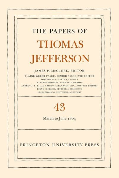 Cover for Thomas Jefferson · The Papers of Thomas Jefferson, Volume 43: 11 March to 30 June 1804 - The Papers of Thomas Jefferson (Gebundenes Buch) (2018)