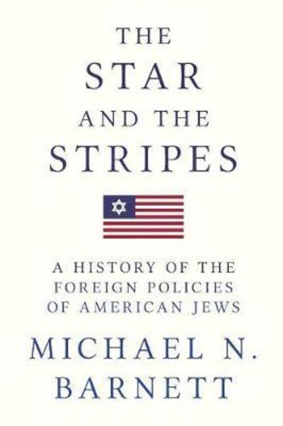 Cover for Michael N. Barnett · The Star and the Stripes: A History of the Foreign Policies of American Jews (Paperback Book) (2018)