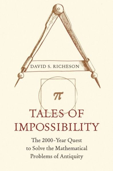 Cover for David S. Richeson · Tales of Impossibility: The 2000-Year Quest to Solve the Mathematical Problems of Antiquity (Taschenbuch) (2021)