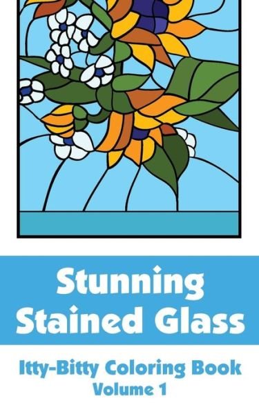 Cover for H.r. Wallace Publishing · Stunning Stained Glass Itty-bitty Coloring Book (Volume 1) (Itty-bitty Art-filled Fun Coloring Books) (Taschenbuch) (2014)