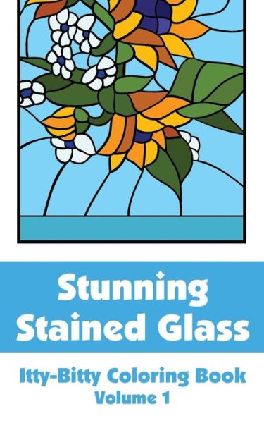 Cover for H.r. Wallace Publishing · Stunning Stained Glass Itty-bitty Coloring Book (Volume 1) (Itty-bitty Art-filled Fun Coloring Books) (Pocketbok) (2014)