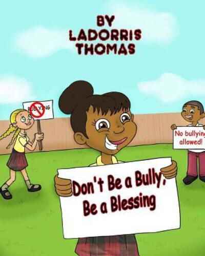 Cover for LaDorris S Thomas · Don't Be a Bully, Be a Blessing (Paperback Bog) (2016)