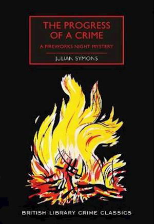 Cover for Julian Symons · The Progress of a Crime: A Fireworks Night Mystery - British Library Crime Classics (Pocketbok) (2020)