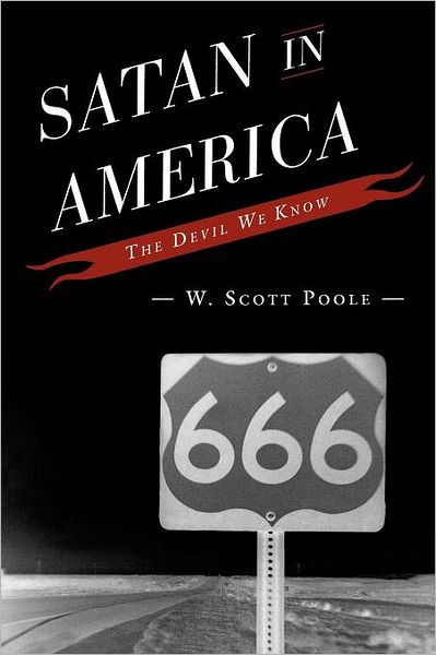 Cover for Poole, W. Scott, College of Charleston · Satan in America: The Devil We Know (Taschenbuch) (2010)