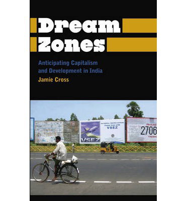 Cover for Jamie Cross · Dream Zones: Anticipating Capitalism and Development in India - Anthropology, Culture and Society (Paperback Book) (2014)