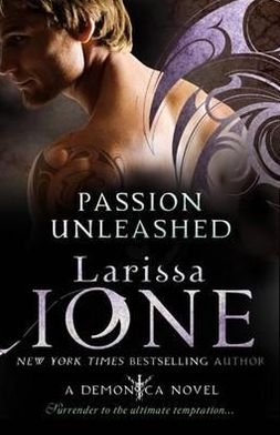 Cover for Larissa Ione · Passion Unleashed: Number 3 in series - Demonica Novel (Paperback Bog) (2011)