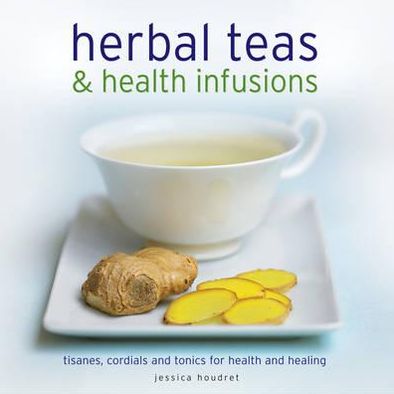 Cover for Jessica Houdret · Herbal Teas and Health Infusions (Hardcover Book) (2012)