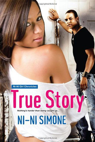 True Story (Ni-ni Girl Chronicles) - Ni-ni Simone - Boeken - K-Teen/Dafina - 9780758287724 - 1 december 2013