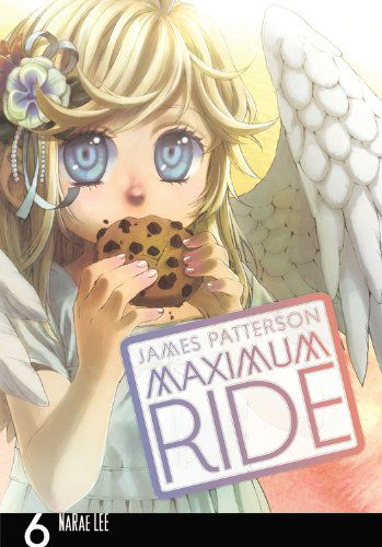 Cover for James Patterson · Maximum Ride: The Manga, Vol. 6 (Paperback Book) [First Edition First Printing edition] (2012)