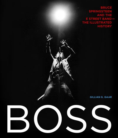 Cover for Bruce Springsteen · Boss. Bruce Springsteen And The E Street Band. The Illustrated History (Book) (2016)