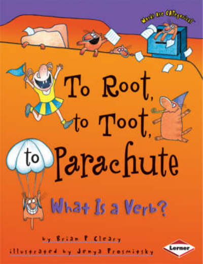 Cover for Brian Cleary · To Root, to Toot, to Parachute: What is a Verb? - Words are CATegorical (Paperback Book) [2nd edition] (2009)