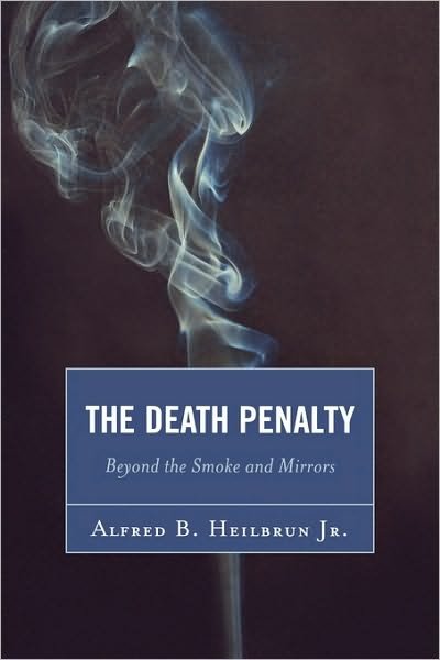 Cover for Heilbrun, Alfred B., Jr. · The Death Penalty: Beyond the Smoke and Mirrors (Paperback Bog) (2006)