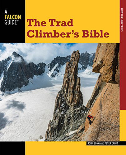 Trad Climber's Bible - How To Climb Series - John Long - Kirjat - Rowman & Littlefield - 9780762783724 - tiistai 18. maaliskuuta 2014