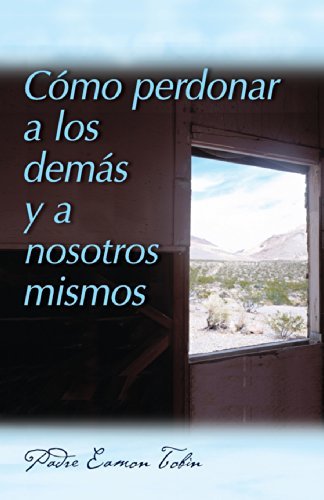 Cover for Eamon Tobin · Como Perdonar a Los Demas Y a Nosostros Mismos (Paperback Book) [Spanish edition] (2012)