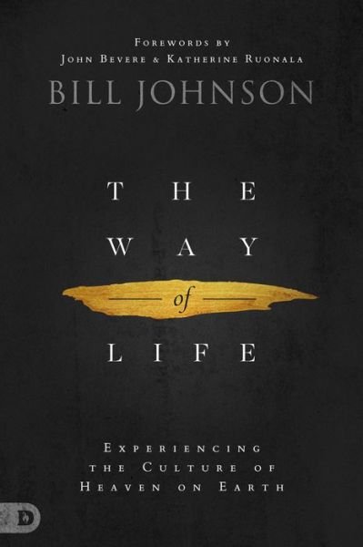 Cover for Bill Johnson · The Way of Life Experiencing the Culture of Heaven on Earth (Hardcover bog) (2018)